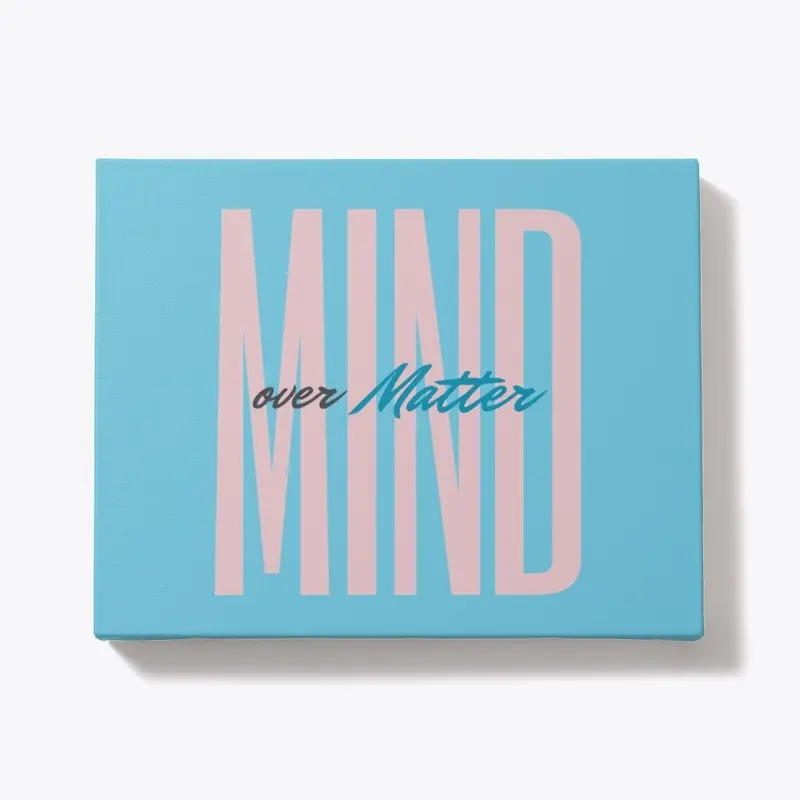 Mind Over Matter Way