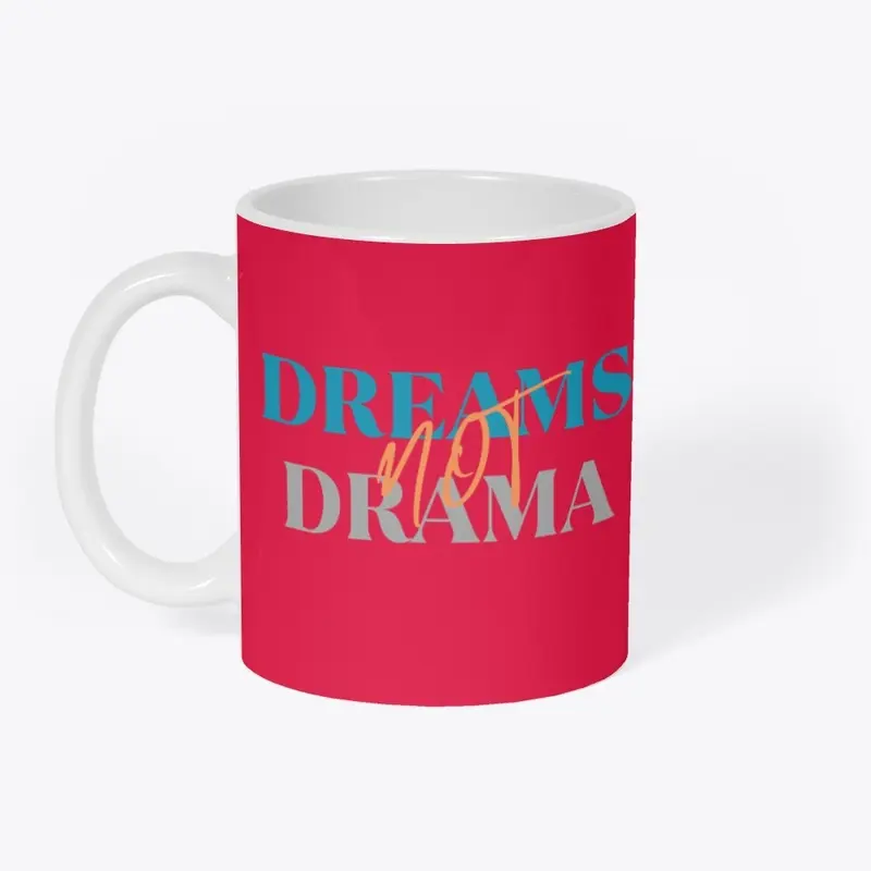 Dreams Not Drama